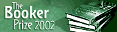 Coverage of the 2002 Booker Prize from BBC News Online and BBCi Arts