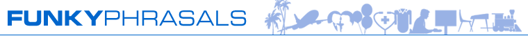 Funky Phrasals
