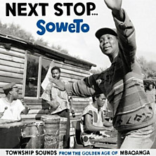 Review of Next Stop Soweto: Township Sounds From the Golden Age of Mbaqanga