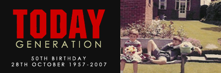 Today Generation 50th Birthday 28th October 1957-2007