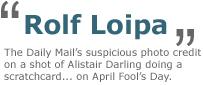 'Rolf Loipa' - The Daily Mail's suspicious photo credit on a shot of Alistair Darling doing a scratchcard... on April Fool's Day.