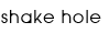 shake hole