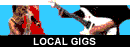 Local gigs
