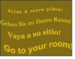 go to your room!