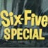 Six Five Special
