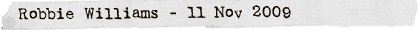 Robbie Williams - 11 Nov 2009