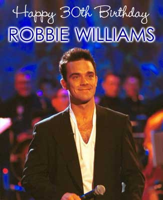 Happy 30th Birthday to Robbie Williams!