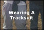 Wearing A Tracksuit