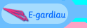 E-gardiau