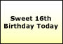 Sweet 16th Birthday Today