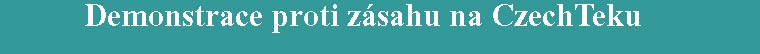 Demonstrace proti zásahu policie na CzechTeku