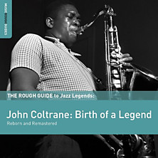 Review of The Rough Guide to John Coltrane: Birth of a Legend Review of The Rough Guide to John Coltrane: Birth of a Legend