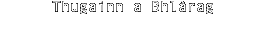 Thugainn a Bhlàrag