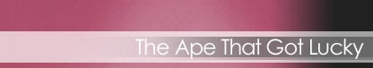 The Ape That Got Lucky