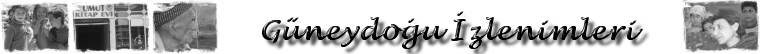 Güneydoğu İzlenimleri