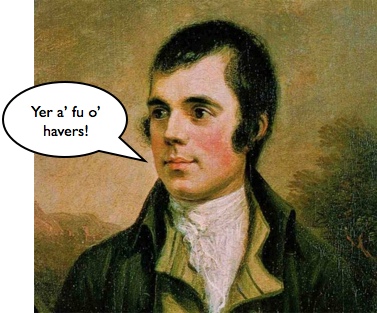 Burns says yer havering!