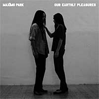 Maximo Park - Our Earthly Pleasures