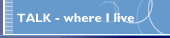 Talk - where I live