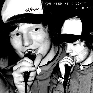Ed Sheeran - You Need Me, I Don't Need You