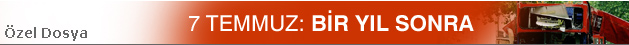 7 Temmuz'dan bir yıl sonra