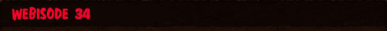Webisode 34