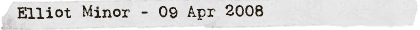 Elliot Minor - 09 Apr 2008