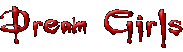 DREAM GIRLS