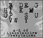 A-Z of Lincolnshire Unexplained >>