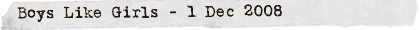 Boys Like Girls - 1 Dec 2008