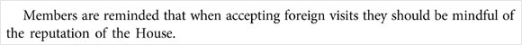Members are reminded that when accepting foreign visits they should be mindful of the reputation of the House.
