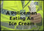 A Policeman Eating An Ice Cream