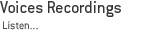 Voices recordings