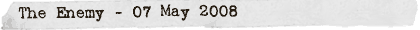 The Enemy - 07 May 2008
