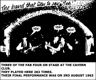 Three of the fab four on stage at the Cavern Club. They played there 202 times. Their final performance was on 3rd August 1963.