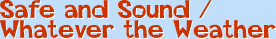 Safe and Sound / Whatever the Weather