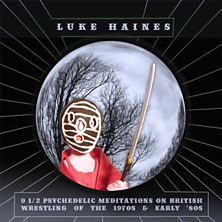 Review of Nine and a Half Psychedelic Meditations on British Wrestling of the 1970s and Early ‘80s Review of Nine and a Half Psychedelic Meditations on British Wrestling of the 1970s and Early ‘80s