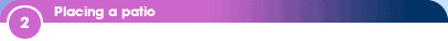 2 - Placing a patio