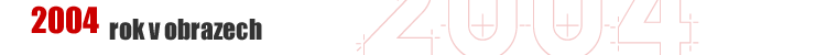 2004 - rok v obrazech
