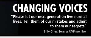 'Please let our next generation live normal lives. Tell them of our mistakes and admit to them our regrets.' - Billy Giles, former UVF member