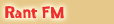 RANT FM