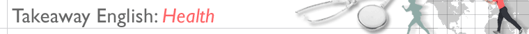 Learning English: Takeaway English: Health