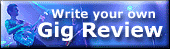 You can write your own gig review - click here
