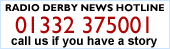 BBC Radio Derby News hotline: 01332 375001