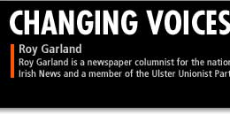 Roy Garland is a newspaper columnist for the nationalist Irish News and a member of the Ulster Unionist Party