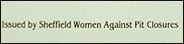 Issued by Sheffield Women Against Pit Closures